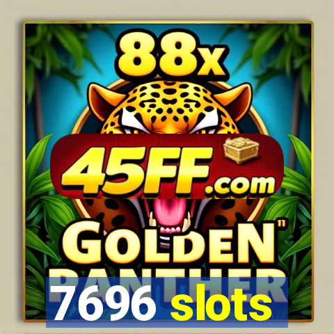 7696 slots